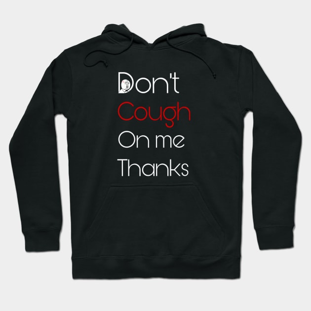 Don't cough on me Hoodie by osaya